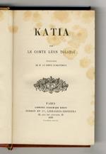 Katia. Par le comte Léon Tolstoï. Traduction de m. le comte d'Hauterive