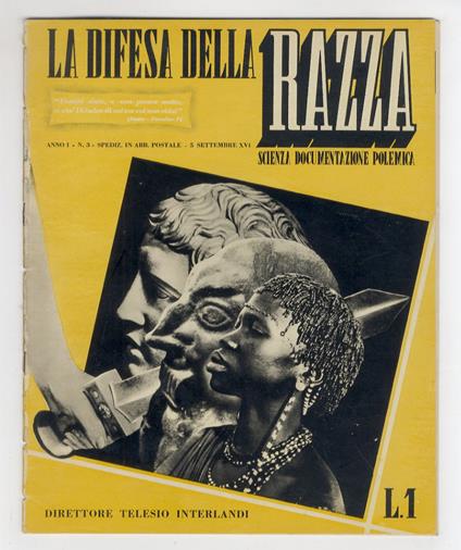 Difesa (La) della Razza. Scienza, documentazione, polemica. Direttore Telesio Interlandi. Possediamo i seguenti fascicoli: Anno I: fasc. 3, 4, 5, 6. Anno II: fasc. 1, 3, 4, 11 - copertina