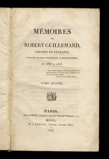 Memoires de Robert Guillemard, sergent en retraite, suivis de documens historiques, la plupart inédits del 1805 a 1823. Tome second - copertina