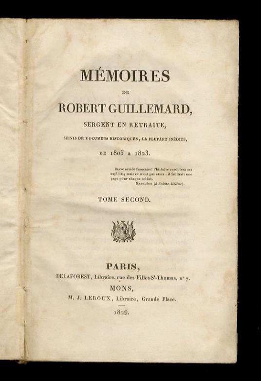 Memoires de Robert Guillemard, sergent en retraite, suivis de documens historiques, la plupart inédits del 1805 a 1823. Tome second - copertina