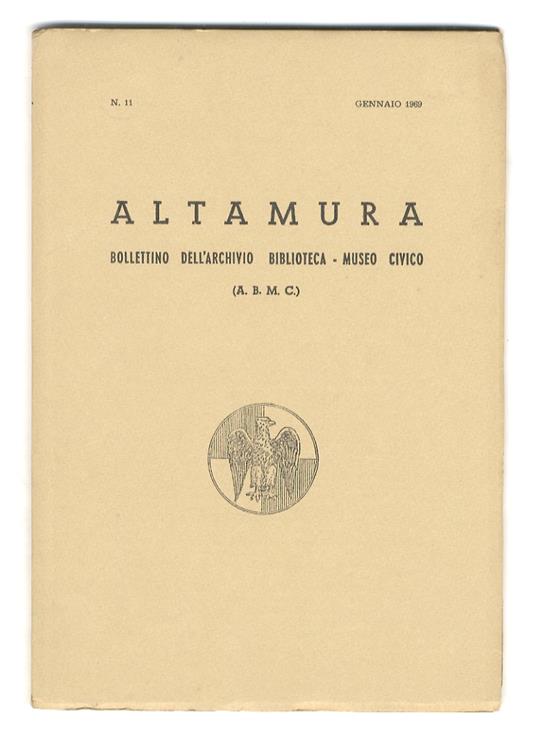 Altamura. Bollettino dell'Archivio - Biblioteca - Museo Civico. Direttore : Celio Sabini. N. 11. (Fra gli scritti segnaliamo: Contributo di Altamura a Vittorio Veneto. Caduti nella Guerra 1915-1918 - Decorati al Valor Militare nella Guerra 1915-1918 - copertina