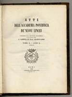 ATTI dell'Accademia Pontificia de' Nuovi Lincei, pubblicati conforme alla decisione accademica del 22 dicembre 1850, e compilati dal Segretario. Tomo X - Anno X (1856-57)