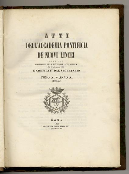 ATTI dell'Accademia Pontificia de' Nuovi Lincei, pubblicati conforme alla decisione accademica del 22 dicembre 1850, e compilati dal Segretario. Tomo X - Anno X (1856-57) - copertina