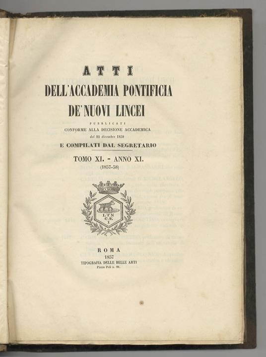 ATTI dell'Accademia Pontificia de' Nuovi Lincei, pubblicati conforme alla decisione accademica del 22 dicembre 1850, e compilati dal Segretario. Tomo XI - Anno XI (1857-58) - copertina