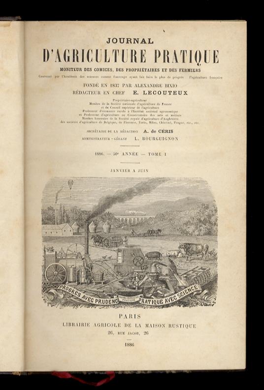 JOURNAL d'agricolture pratique, moniteur des comices, des proprietaires et des fermiers [...] fondé en 1837 par Alexandre Bixio. Redacteur en chef: E. Lecouteaux. 1886. 50e année. Tome I [- tome II]. [Annata completa] - copertina