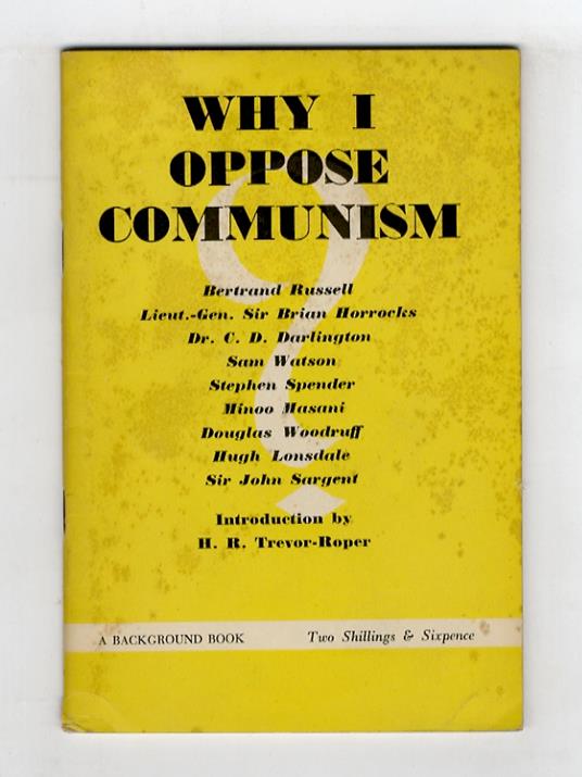 WHY I oppose Communism. A Symposium with an Introduction by H.R. Trevor Roper - copertina