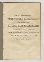 Per l'applauditissima quaresimale predicazione del signor abate d. Angelo Callegari nella chiesa della M.to Ven.da Confraternita della SS. Annunziata, nell'anno 1795