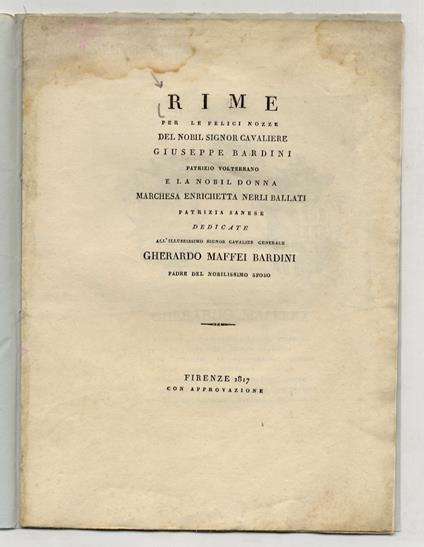 Rime per le felici nozze del nobil signor cavaliere Giuseppe Bardini, patrizio volterrano e la nobil donna marchesa Enrichetta Nerli Ballati patriza sanese. Dedicate all'illustrissiono signor cavalier generale Gherardo Maffei Bardini,padre del nobili - copertina