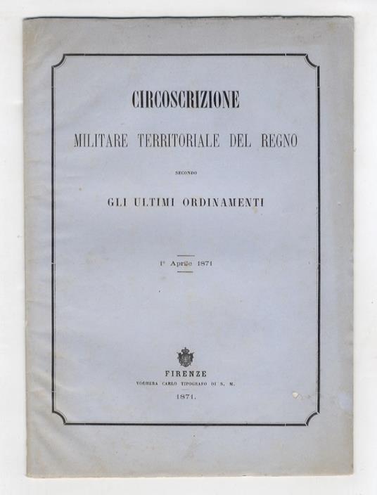 CIRCOSCRIZIONE militare del Regno secondo gli ultimi ordinamenti. 1 arpile 1871 - copertina