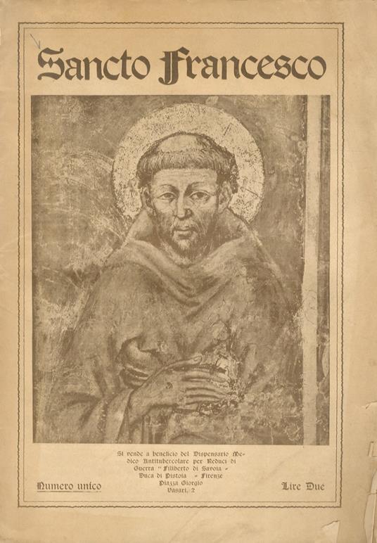 Sancto Francesco. Numero Unico. Si vende a beneficio del Dispensario Medico Antitubercolare per Reduci di Guerra "Filiberto di Savoia - Duca di Pistoia" - Firenze, piazza Giorgio Vasari, 2 - copertina