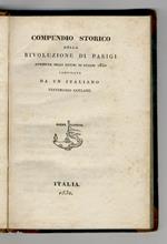 Compendio storico della Rivoluzione di Parigi avvenuta negli ultimi di luglio 1830. Compilato da un italiano testimone oculare