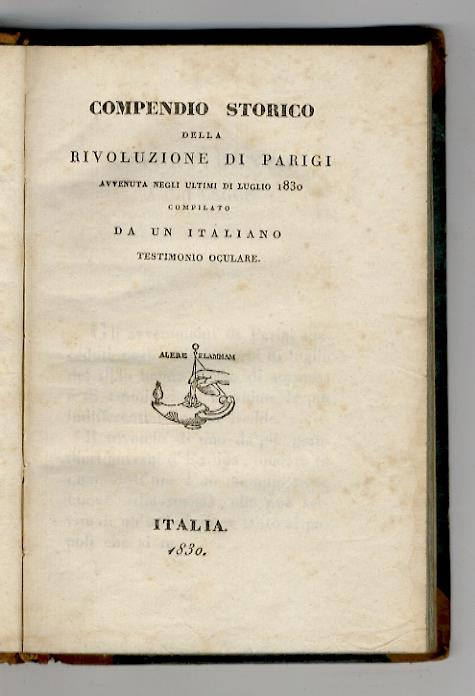 Compendio storico della Rivoluzione di Parigi avvenuta negli ultimi di luglio 1830. Compilato da un italiano testimone oculare - copertina