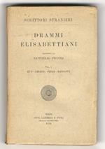 DRAMMI elisabettiani. Tradotti da Raffaello Piccoli. Vol. I: Kyd - Greene - Peele - Marlowe