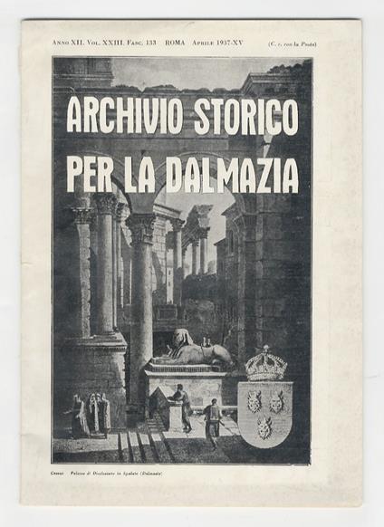 Archivio storico per la Dalmazia. Pubblicazione mensile fondata da Antonio Cippico. Direttore: A. Bacotich. Anno XII - Vol. XXIII, Fasc. 133 - copertina