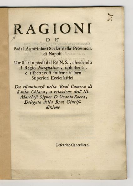 ragioni de' Padri Agostiniani Scalzi della Provincia di Napoli. Umiliati a piedi del Rè N.S., chiedendo il Regio “Exequatur”, ubbidienti, e rispettevoli insieme a' loro Superiori Ecclesiastici. Da esaminarsi nella Real Camera di Santa Chiara, a relaz - copertina