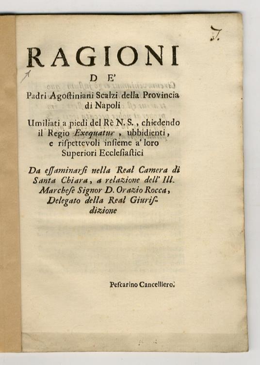 ragioni de' Padri Agostiniani Scalzi della Provincia di Napoli. Umiliati a piedi del Rè N.S., chiedendo il Regio “Exequatur”, ubbidienti, e rispettevoli insieme a' loro Superiori Ecclesiastici. Da esaminarsi nella Real Camera di Santa Chiara, a relaz - copertina