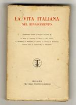 Vita (La) italiana nel Rinascimento. Conferenze tenute a Firenze nel 1892 da E. Masi, G. Giacosa, G. Biagi, I. Del Lungo, G. Mazzoni, E. Nencioni, P. Rajina, F. Tocco, D. Martelli, Vernon Lee, E. Panzacchi, P. Molmenti