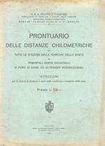 PRONTUARIO delle distanze chilometriche da tutte le stazioni delle Ferrovie dello Stato ai principali centri industriali ai porti di mare ed ai transiti internazionali. Istruzioni per la ricerca di distanze e cenni sulle condizioni e trasporto delle