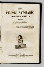 Piccolo (Il) savojardo. Racconto morale. Traduzione di Giacinto Saluzzo