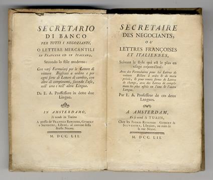 Secretaire des negociants, ou lettres françoises et italiennes, suivant le style qui est le plus en usage aujourdhui (...) Par E. A. Professeur de ces deux Langues/ Segretario di banco per tutti i negozianti, o lettere mercantili in francese ed itali - copertina