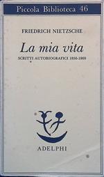 mia vita. Scritti autobiografici 1856-1869