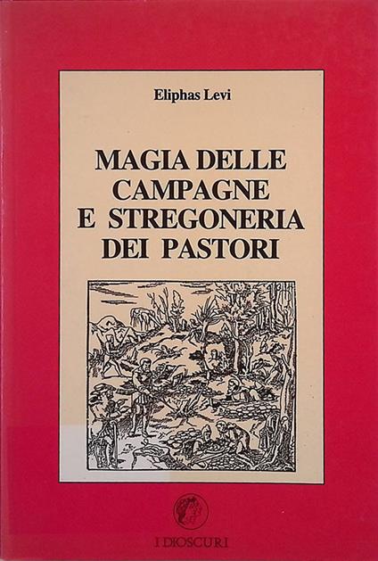 Magia delle campagne e stregoneria dei pastori - Eliphas Levi - copertina