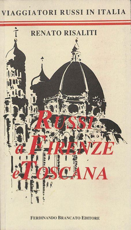 Russi a Firenze e Toscana. Vol. 1 - Renato Risaliti - copertina