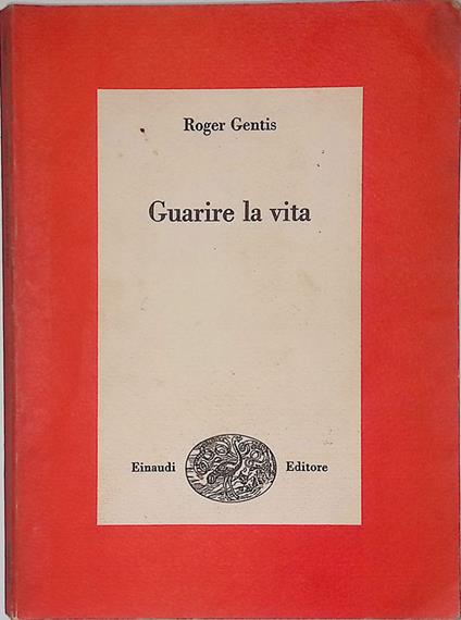 Guarire la vita - Roger Gentis - copertina