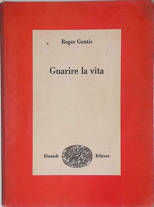 Guarire la vita - Roger Gentis - copertina