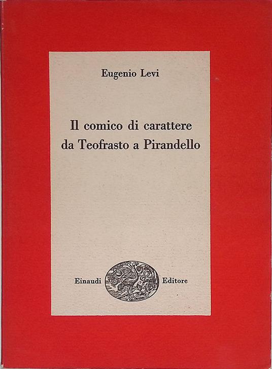 Il comico di carattere da Teofrasto a Pirandello - Eugenio Levi - copertina