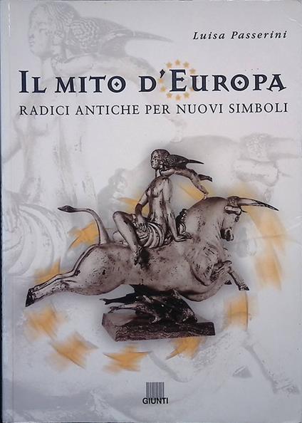 Il mito d'Europa. Radici antiche per nuovi simboli - Luisa Passerini - copertina