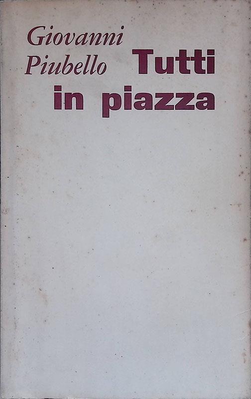 Tutti in piazza - Giovanni Piubello - copertina