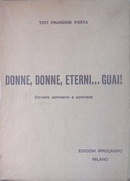 Donne, donne, eterni...guai. Storielle semiserie e semivere - copertina