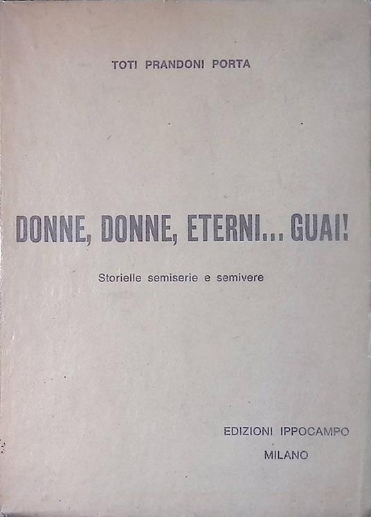 Donne, donne, eterni...guai. Storielle semiserie e semivere - copertina