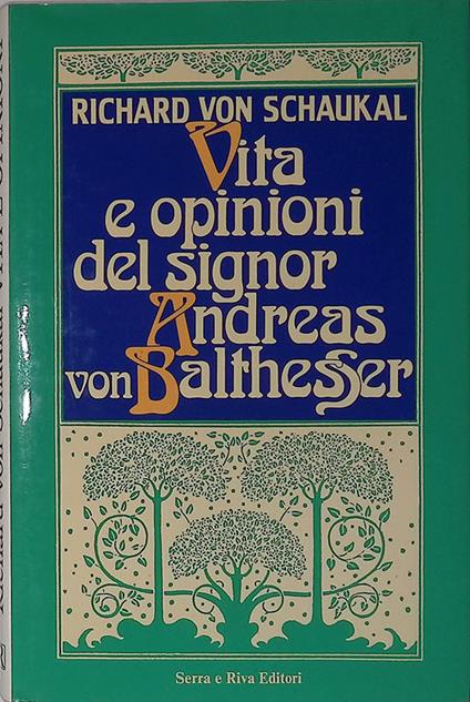 Vita e opinioni del signor Andreas von Balthesser - Richard Schaukal - copertina