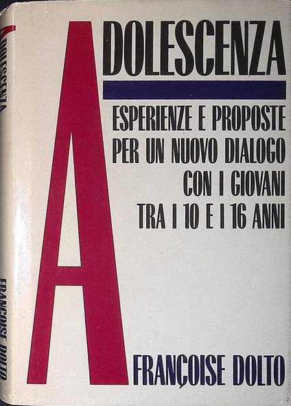 Adolescenza. Esperienze e proposte per un nuovo dialogo con i giovani tra i 10 e i 16 anni - Françoise Dolto - copertina