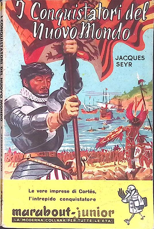 I conquistatori del nuovo mondo - Jacques Serre - copertina