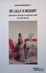 De Lully à Mozart. Aristocratie, musique et musiciens à Paris XVII-XVIII siècles