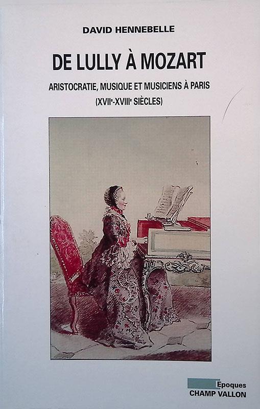 De Lully à Mozart. Aristocratie, musique et musiciens à Paris XVII-XVIII siècles - copertina