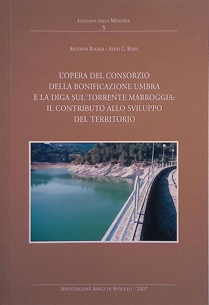 L' Opera del Consorzio della bonificazione umbra e la diga sul torrente Marroggia: il contributo allo sviluppo del territorio - copertina