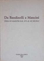 Da Bandinelli a Mancini. Fogli di maestri dal XVI al XX secolo