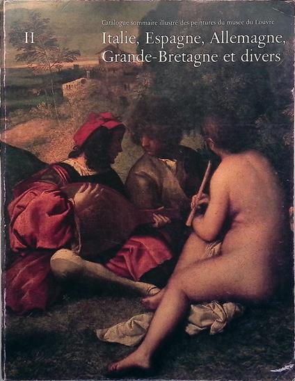 Italie, Espagne, Allemagne, Grande-Bretagne et divers. Catalogue sommaire illustré des peintures du Musée du Louvre. Tome 2 - copertina