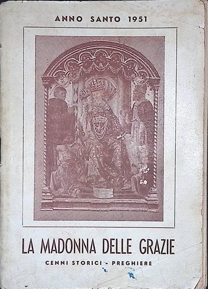 Madonna delle Grazie. Cenni storici, preghiere - copertina