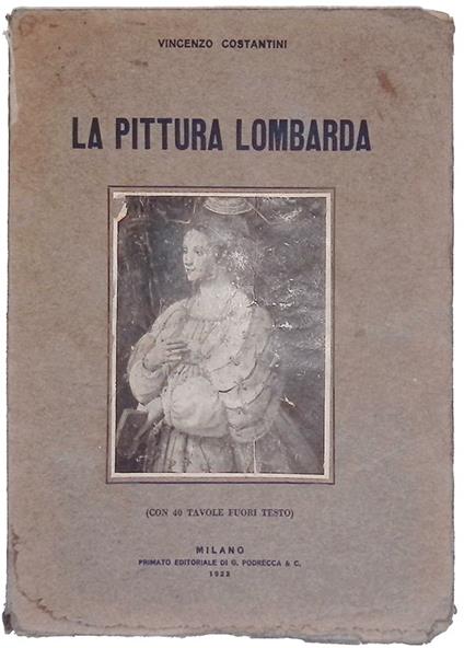 pittura lombarda dal XIV al XVI secolo. Preceduta da uno studio teorico su la moralità estetica - Vincenzo Costantini - copertina