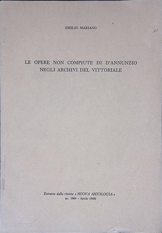 Le opere non compiute di d'Annunzio negli Archivi del Vittoriale - Emilio Mariano - copertina