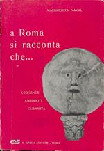 A Roma si racconta che. Leggende, aneddoti, curiosità