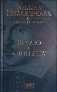 William Shakespeare Tutte le opere. Romeo e Giulietta. Testo Inglese a  fronte - William Shakespeare - Libro Usato - Fabbri 