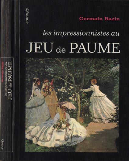 Les impressionnistes au jeu de paume - Germain Bazin - copertina