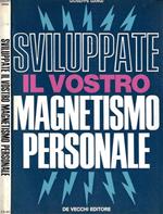 Sviluppate il vostro magnetismo personale