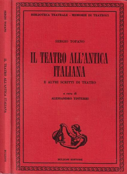 Il Teatro all'Antica Italiana e altri scritti di teatro - Sergio Tofano - copertina